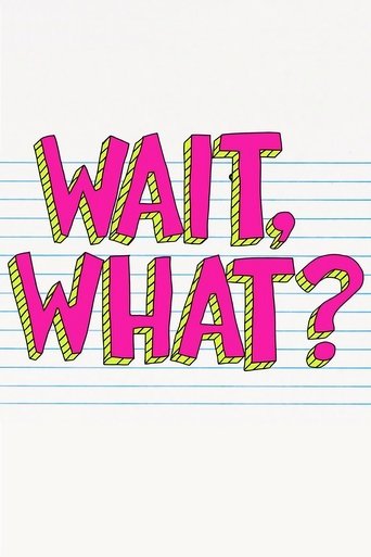Wait, What? Poster of Wait, What?