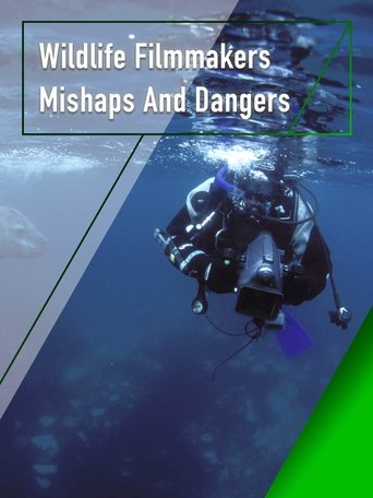 Wildlife Filmmakers: Mishaps and Dangers Poster of Wildlife Filmmakers: Mishaps and Dangers
