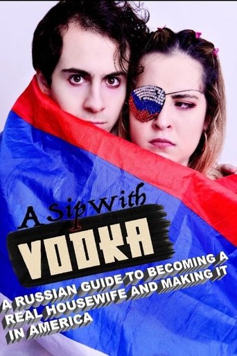 A Sip with Vodka: A Russian Guide to Becoming a Real Housewife and Making It in America Poster of A Sip with Vodka: A Russian Guide to Becoming a Real Housewife and Making It in America