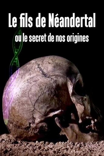 Le fils de Néandertal ou le secret de nos origines Poster of Le fils de Néandertal ou le secret de nos origines