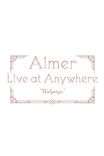 Aimer Live at Anywhere 2021 “Walpurgis” Poster of Aimer Live at Anywhere 2021 “Walpurgis”