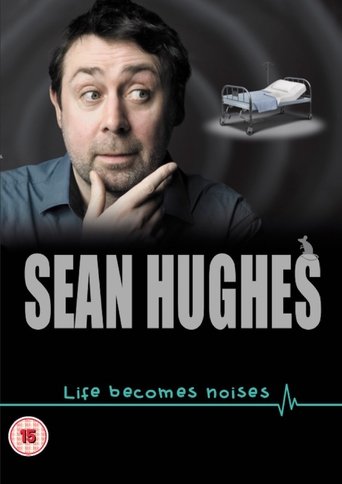 Sean Hughes: Life Becomes Noises Poster of Sean Hughes: Life Becomes Noises