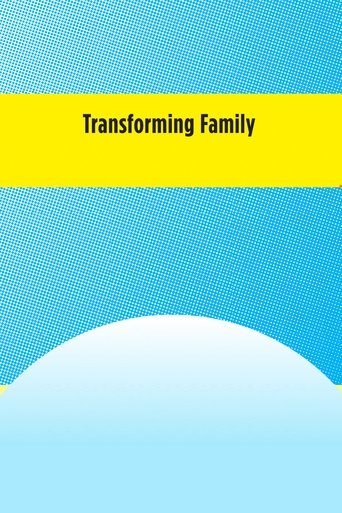 Transforming Family Poster of Transforming Family