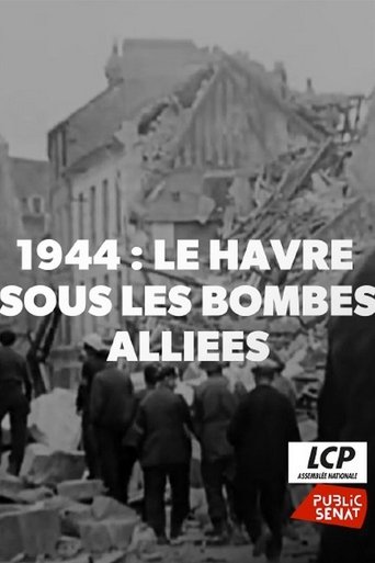1944, Le Havre Sous Les Bombes Alliées Poster of 1944, Le Havre Sous Les Bombes Alliées