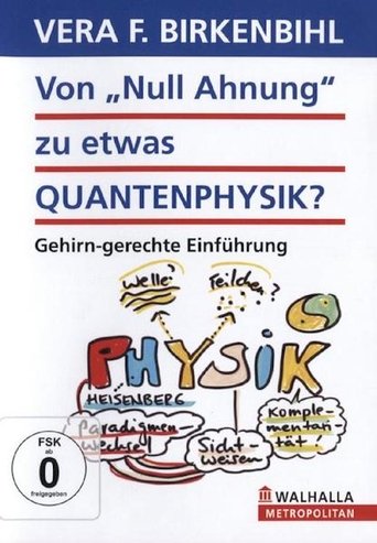 Vera F. Birkenbihl - Von Null Ahnung zu etwas Quantenphysik Poster of Vera F. Birkenbihl - Von Null Ahnung zu etwas Quantenphysik