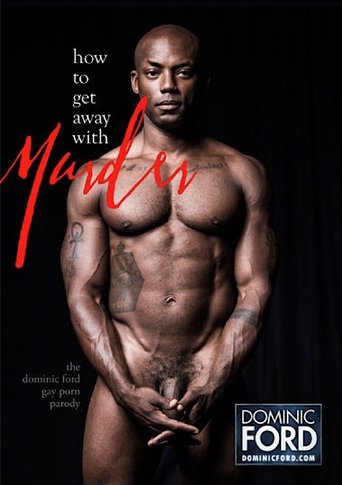How to Get Away with Murder: The Dominic Ford Gay Porn Parody Poster of How to Get Away with Murder: The Dominic Ford Gay Porn Parody