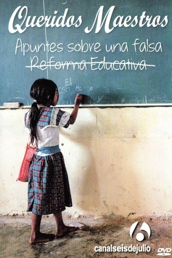 Queridos maestros: Apuntes sobre una falsa reforma educativa Poster of Queridos maestros: Apuntes sobre una falsa reforma educativa