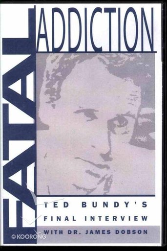 Fatal Addiction: Ted Bundy's Final Interview Poster of Fatal Addiction: Ted Bundy's Final Interview