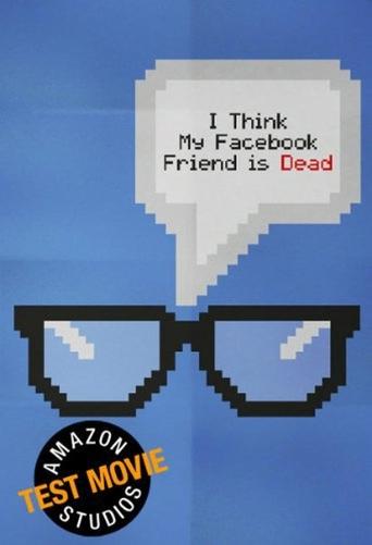 I Think My Facebook Friend Is Dead Poster of I Think My Facebook Friend Is Dead