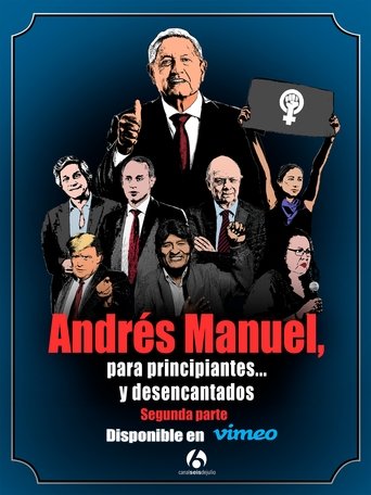 Andrés Manuel, para principiantes... y desencantados. Segunda parte Poster of Andrés Manuel, para principiantes... y desencantados. Segunda parte