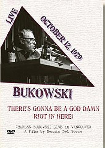 Charles Bukowski: There's Gonna Be a God Damn Riot in Here Poster of Charles Bukowski: There's Gonna Be a God Damn Riot in Here