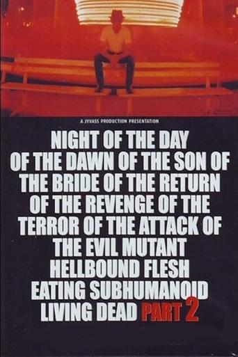 Night of the Day of the Dawn of the Son of the Bride of the Return of the Revenge of the Terror of the Attack of the Evil, Mutant, Alien, Flesh Eating, Hellbound, Zombified Living Dead Part 2 Poster of Night of the Day of the Dawn of the Son of the Bride of the Return of the Revenge of the Terror of the Attack of the Evil, Mutant, Alien, Flesh Eating, Hellbound, Zombified Living Dead Part 2