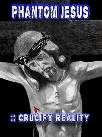 Phantom Jesus:: Crucify Reality Poster of Phantom Jesus:: Crucify Reality