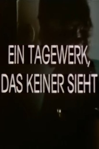 Ein Tagewerk, das keiner sieht Poster of Ein Tagewerk, das keiner sieht