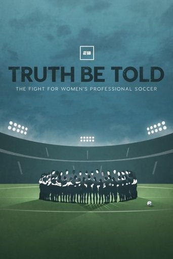 Truth Be Told: The Fight for Women's Professional Soccer Poster of Truth Be Told: The Fight for Women's Professional Soccer