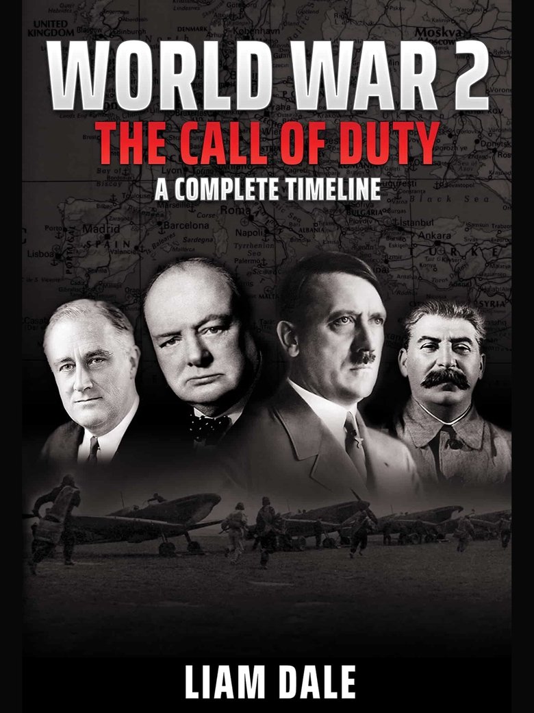 World War 2 - The Call of Duty: A Complete Timeline Poster of World War 2 - The Call of Duty: A Complete Timeline
