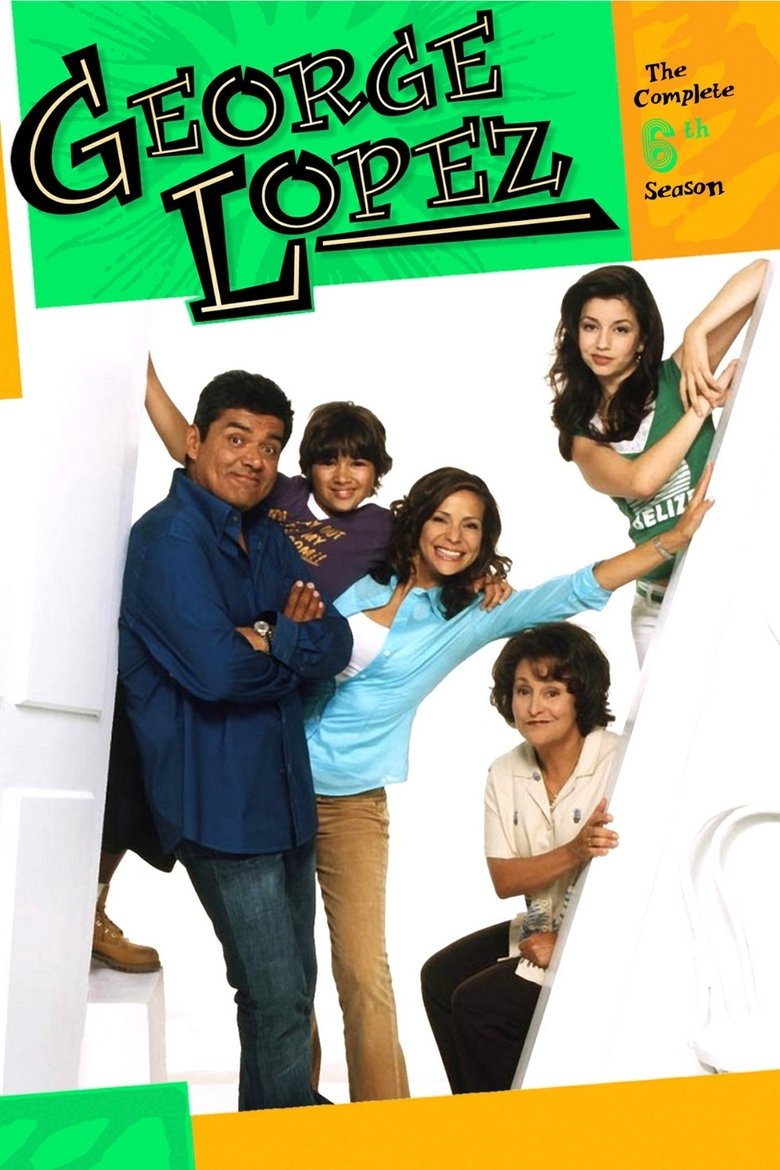 Episodes in George Lopez - Season 6 - Season 6 Poster of Episodes in George Lopez - Season 6 - Season 6