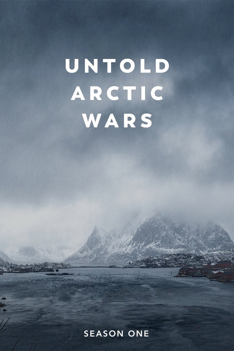 Episodes in Untold Arctic Wars - Untold Arctic Wars - Untold Arctic Wars Poster of Episodes in Untold Arctic Wars - Untold Arctic Wars - Untold Arctic Wars