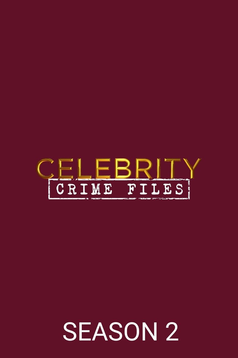 Episodes in Celebrity Crime Files - Season 2 - Season 2 Poster of Episodes in Celebrity Crime Files - Season 2 - Season 2