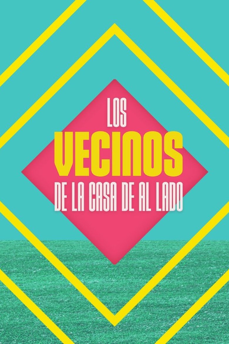 Episodes in Los Vecinos De La Casa De Al Lado - Season 1 - Season 1 Poster of Episodes in Los Vecinos De La Casa De Al Lado - Season 1 - Season 1