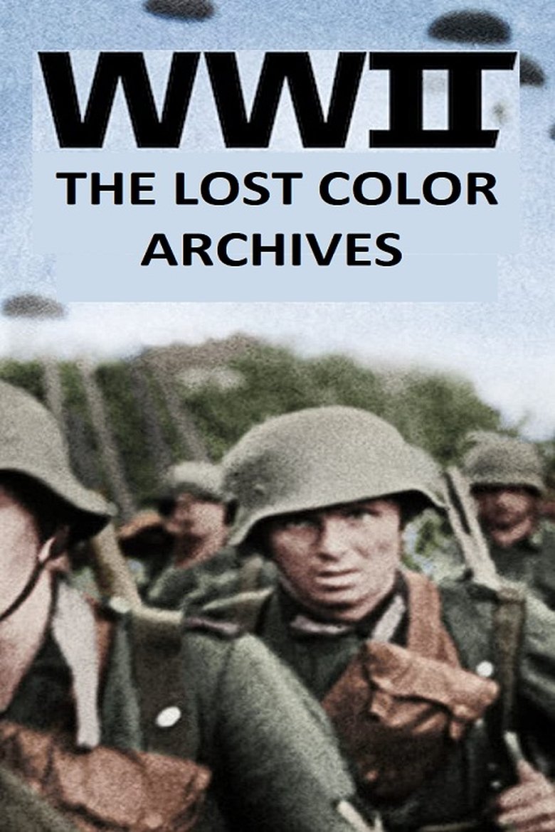 WWII: The Lost Color Archives Poster of WWII: The Lost Color Archives