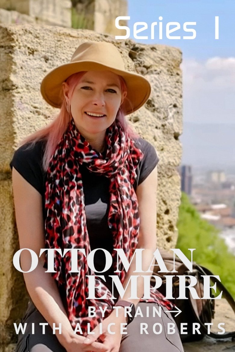 Episodes in Ottoman Empire By Train - Series 1 - Series 1 Poster of Episodes in Ottoman Empire By Train - Series 1 - Series 1