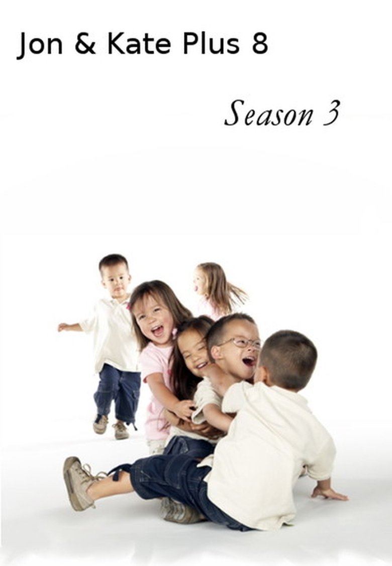 Episodes in Jon & Kate Plus 8 - Season 3 - Season 3 Poster of Episodes in Jon & Kate Plus 8 - Season 3 - Season 3