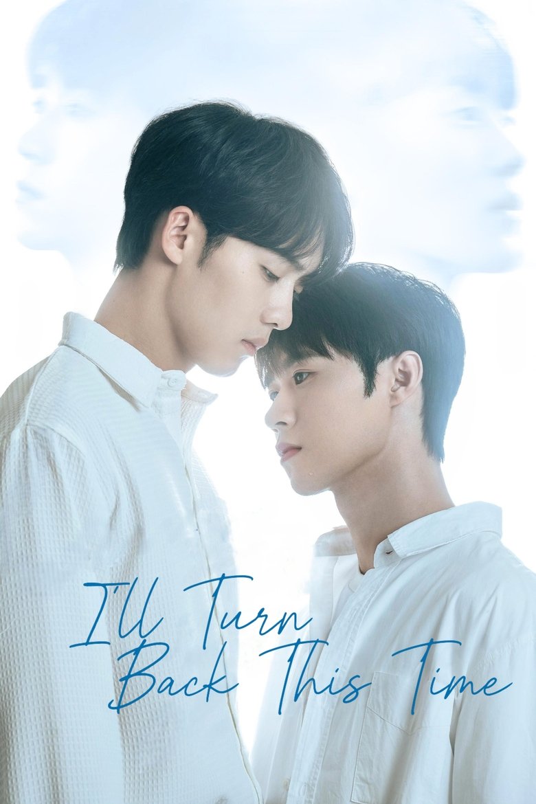 Episodes in I'll Turn Back This Time - Season 1 - Season 1 Poster of Episodes in I'll Turn Back This Time - Season 1 - Season 1