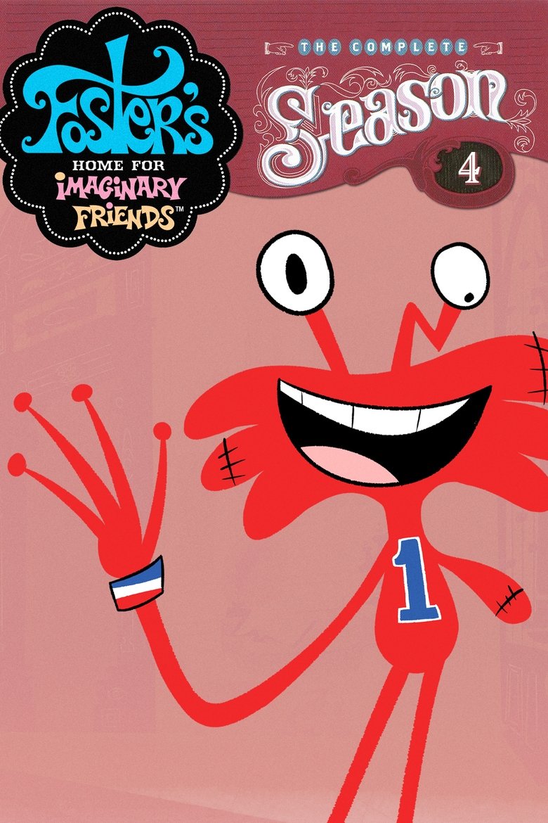 Episodes in Foster's Home For Imaginary Friends - Season 4 - Season 4 Poster of Episodes in Foster's Home For Imaginary Friends - Season 4 - Season 4