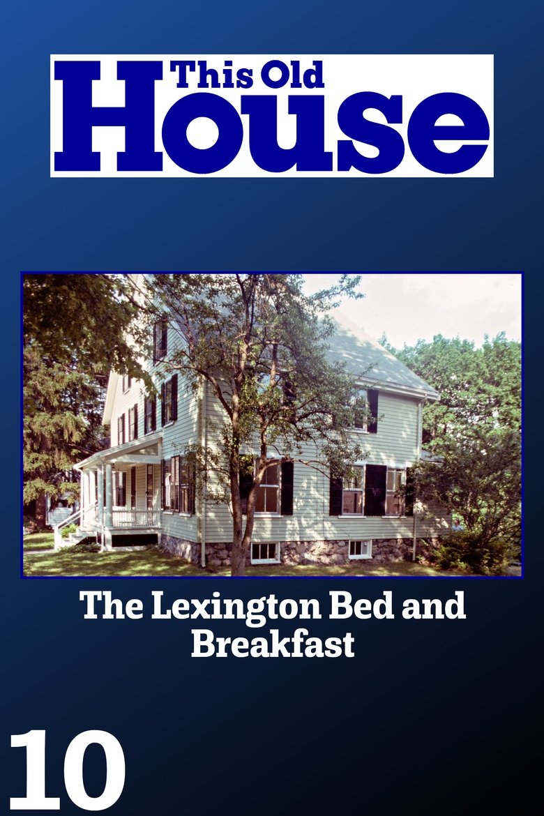 Cast and Crew in This Old House - The Lexington Bed and Breakfast - 14 (Season 10 - Episode 14) - The Lexington Bed and Breakfast - 14 Poster of Cast and Crew in This Old House - The Lexington Bed and Breakfast - 14 (Season 10 - Episode 14) - The Lexington Bed and Breakfast - 14