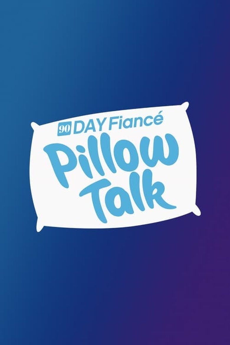 Episodes in 90 Day Fiancé Pillow Talk - Season 1 - Season 1 Poster of Episodes in 90 Day Fiancé Pillow Talk - Season 1 - Season 1