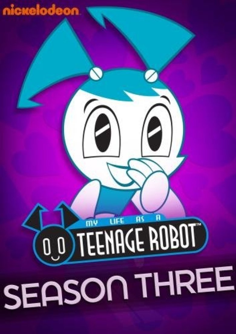 Episodes in My Life As A Teenage Robot - Season 3 - Season 3 Poster of Episodes in My Life As A Teenage Robot - Season 3 - Season 3