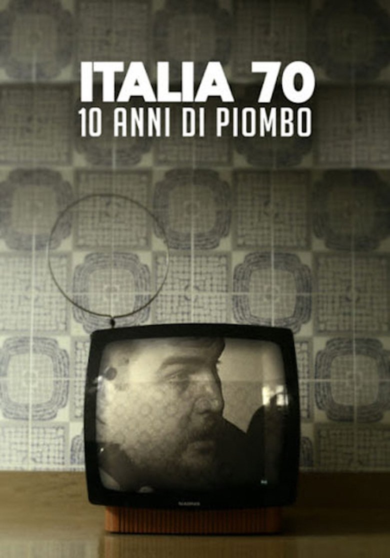 Italia 70 - 10 anni di piombo Poster of Italia 70 - 10 anni di piombo