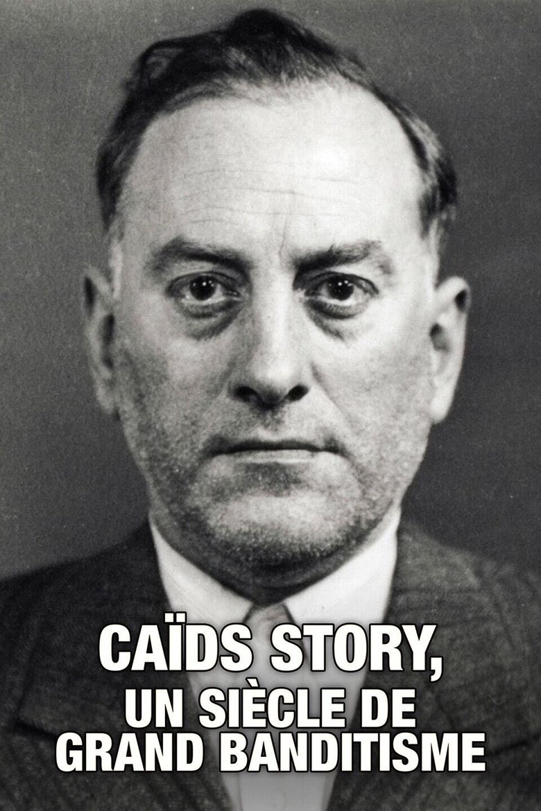 Caïds Story, un siècle de grand banditisme Poster of Caïds Story, un siècle de grand banditisme