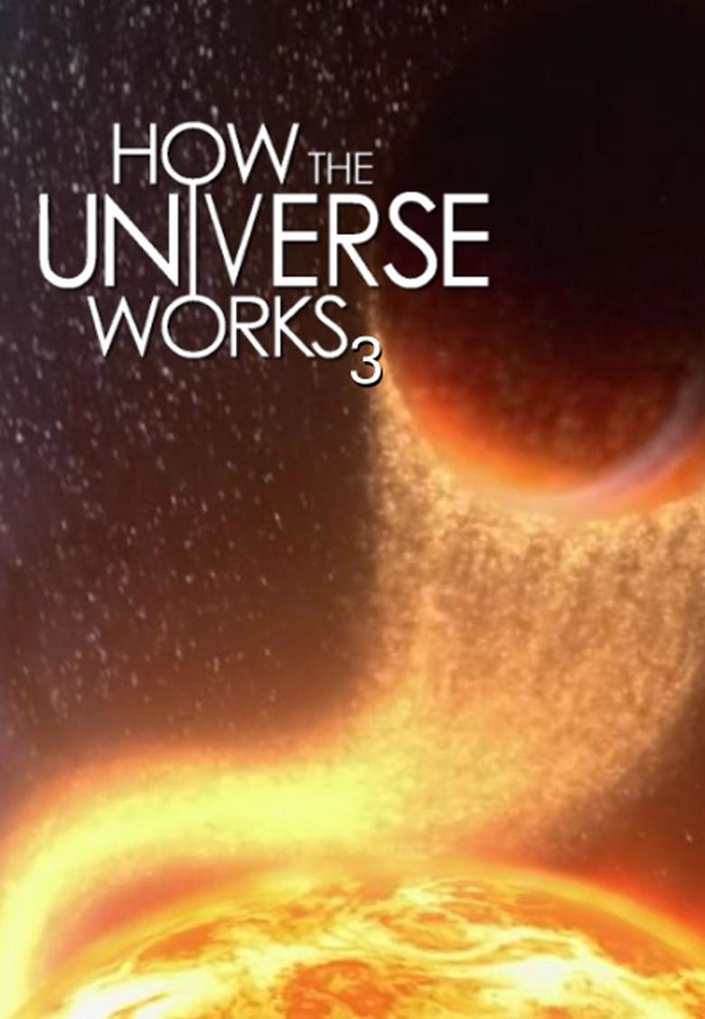 Episodes in How The Universe Works - Season 3 - Season 3 Poster of Episodes in How The Universe Works - Season 3 - Season 3