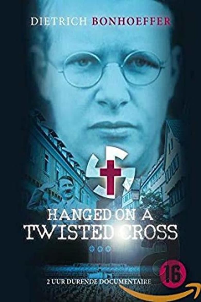 Poster of Hanged on a Twisted Cross: The Life, Convictions and Martyrdom of Dietrich Bonhoeffer