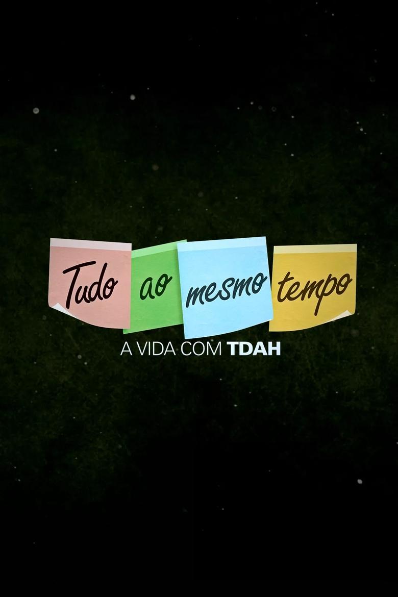 Tudo ao Mesmo Tempo - A Vida com TDAH Poster of Tudo ao Mesmo Tempo - A Vida com TDAH