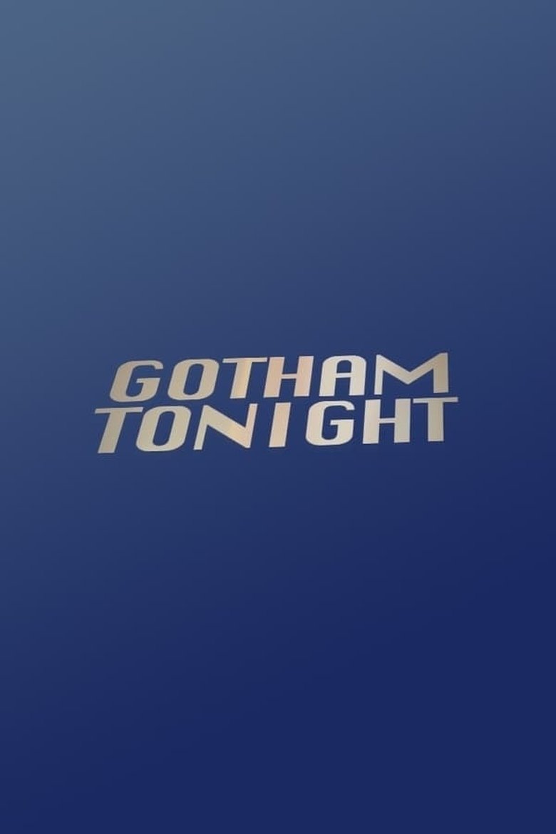 Episodes in Gotham Tonight - Season 1 - Season 1 Poster of Episodes in Gotham Tonight - Season 1 - Season 1