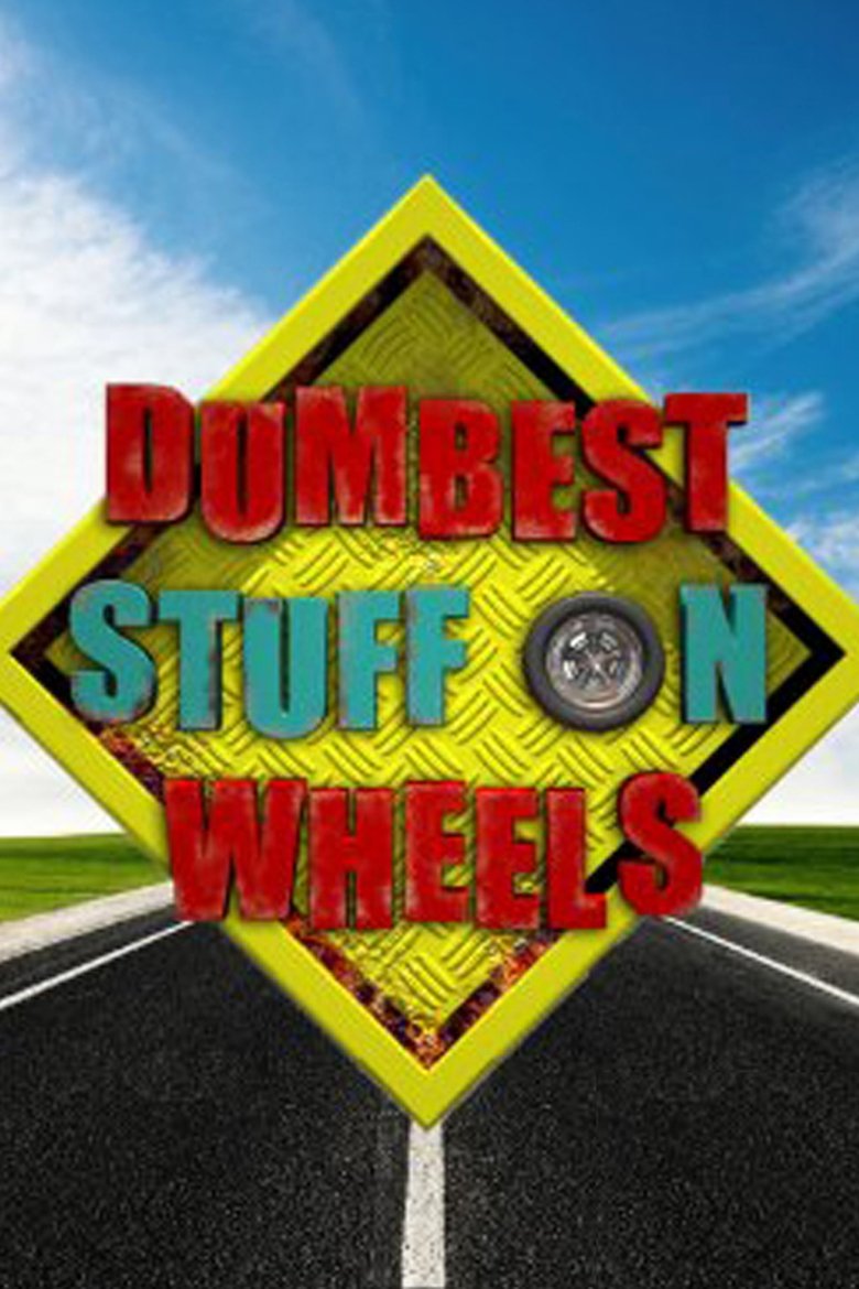Dumbest Stuff on Wheels Poster of Dumbest Stuff on Wheels