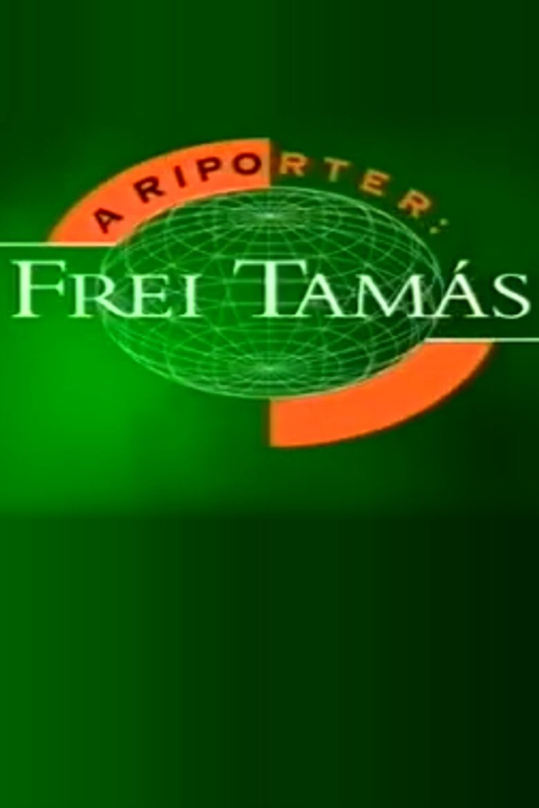 A riporter: Frei Tamás Poster of A riporter: Frei Tamás