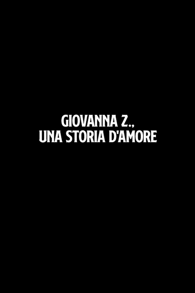 Giovanna Z., una storia d'amore Poster of Giovanna Z., una storia d'amore
