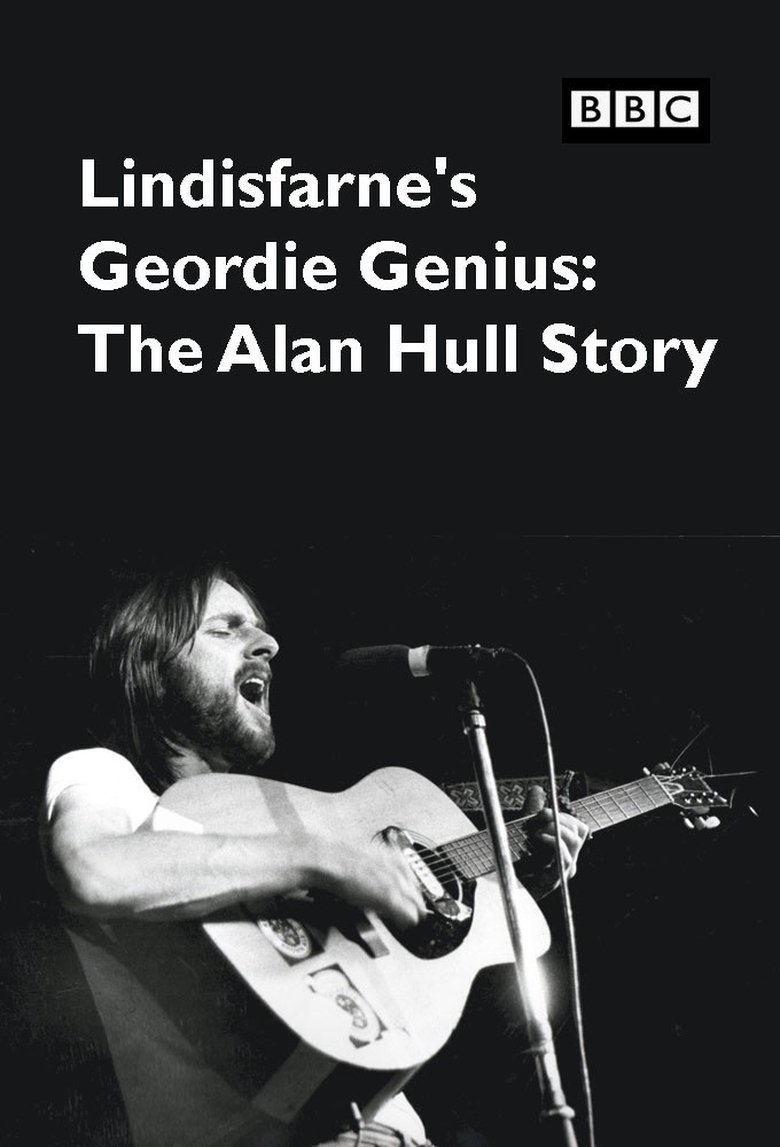 Lindisfarne’s Geordie Genius: The Alan Hull Story Poster of Lindisfarne’s Geordie Genius: The Alan Hull Story