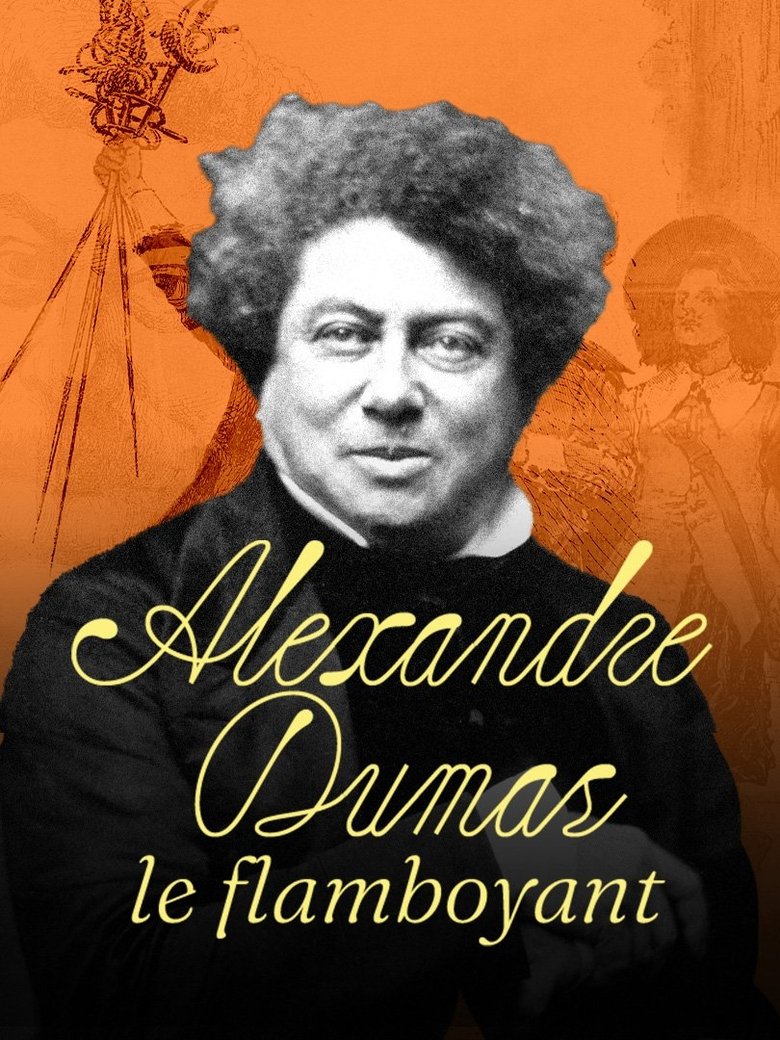 Alexandre Dumas, le Flamboyant Poster of Alexandre Dumas, le Flamboyant