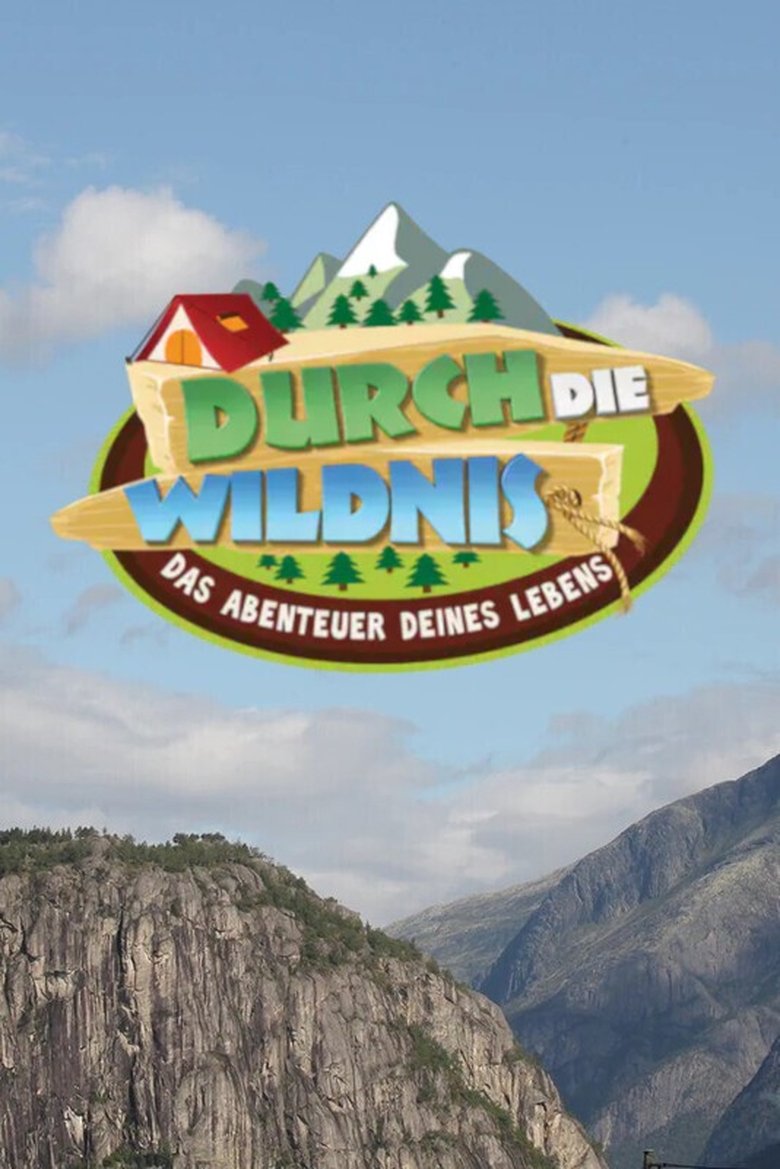 Episodes in Durch Die Wildnis – Das Abenteuer Deines Lebens - Season 1 - Season 1 Poster of Episodes in Durch Die Wildnis – Das Abenteuer Deines Lebens - Season 1 - Season 1