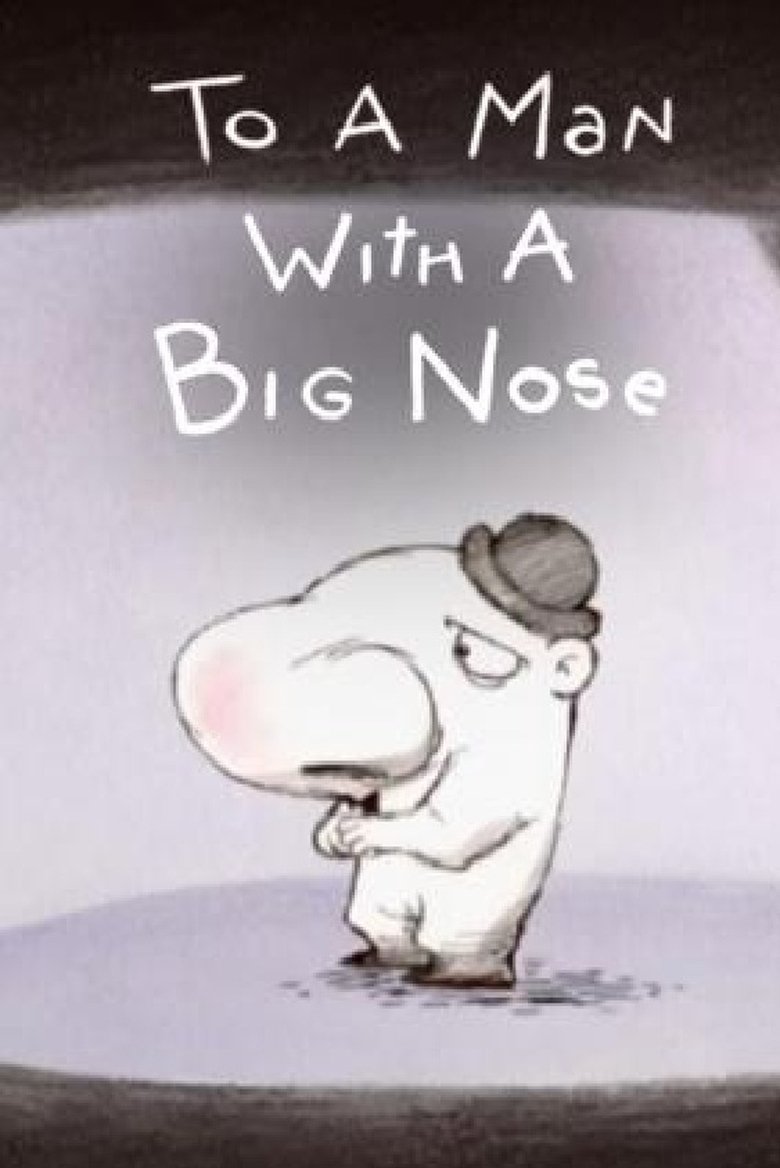 To a Man with a Big Nose Poster of To a Man with a Big Nose