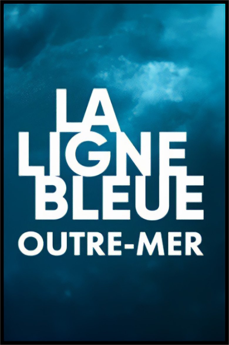 La ligne bleue Outre-mer Poster of La ligne bleue Outre-mer