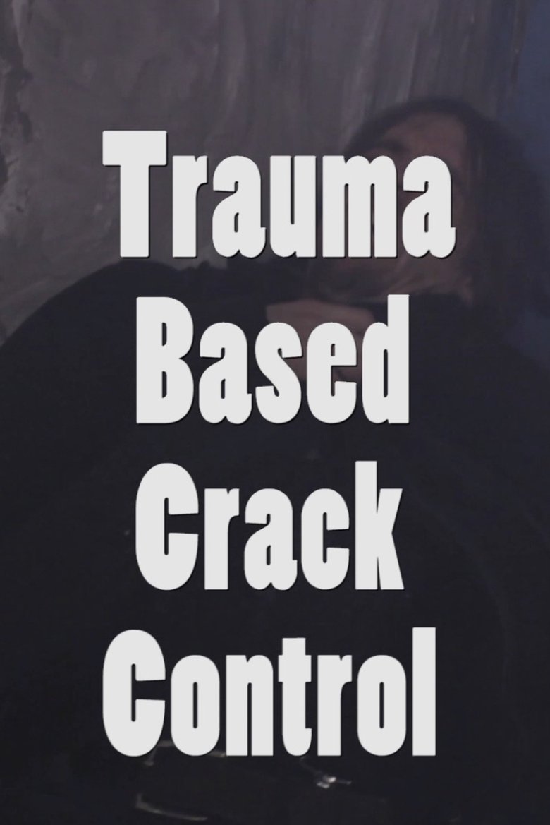 Trauma Based Crack Control Poster of Trauma Based Crack Control