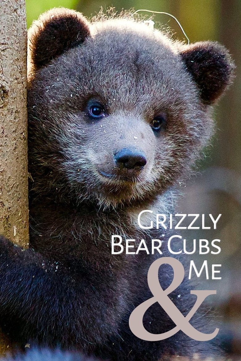 Episodes in Grizzly Bear Cubs And Me - Season 1 - Season 1 Poster of Episodes in Grizzly Bear Cubs And Me - Season 1 - Season 1