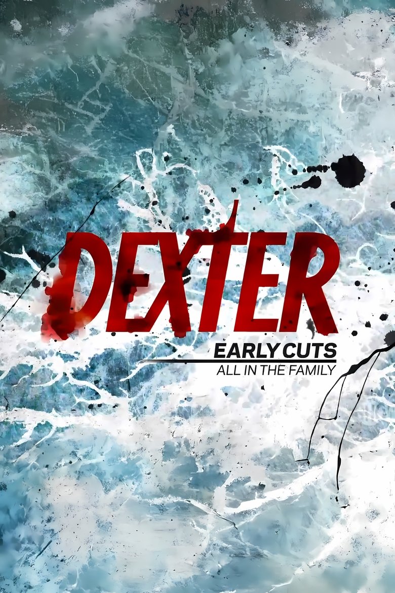 Episodes in Dexter Early Cuts - All in the Family - All in the Family Poster of Episodes in Dexter Early Cuts - All in the Family - All in the Family
