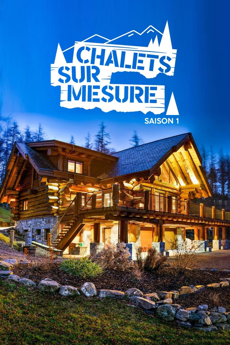 Episodes in Chalets Sur Mesure - Season 1 - Season 1 Poster of Episodes in Chalets Sur Mesure - Season 1 - Season 1